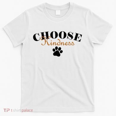 Choose Kindness Dog Paw Print T-Shirt