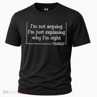 Charlie Kirk Famous Quote I'm Not Arguing Just Explaining Why Im Right Cooling Performance Crew T-Shirt thumb 0