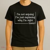 Charlie Kirk Famous Quote I'm Not Arguing Just Explaining Why Im Right T-Shirt thumb 3