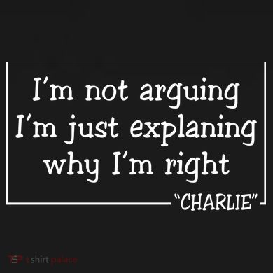 Charlie Kirk Famous Quote I'm Not Arguing Just Explaining Why Im Right Button