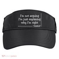 Charlie Kirk Famous Quote I'm Not Arguing Just Explaining Why Im Right Adult Drive Performance Visor thumb 0