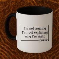 Charlie Kirk Famous Quote I'm Not Arguing Just Explaining Why Im Right Coffee Mug thumb 2