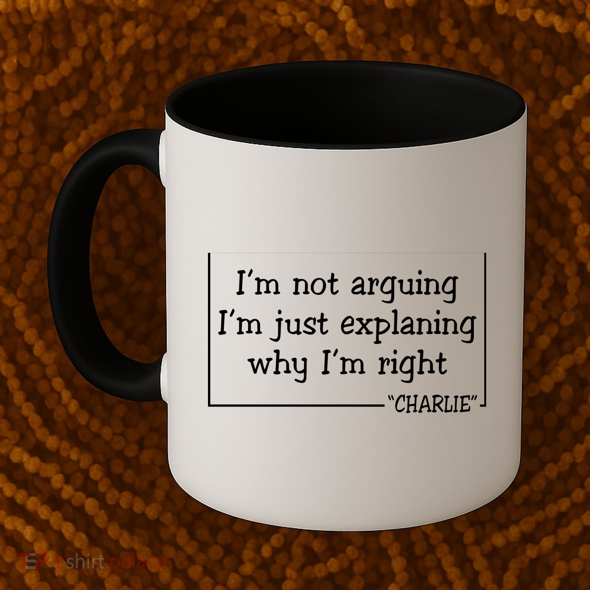 Charlie Kirk Famous Quote I'm Not Arguing Just Explaining Why Im Right Coffee Mug