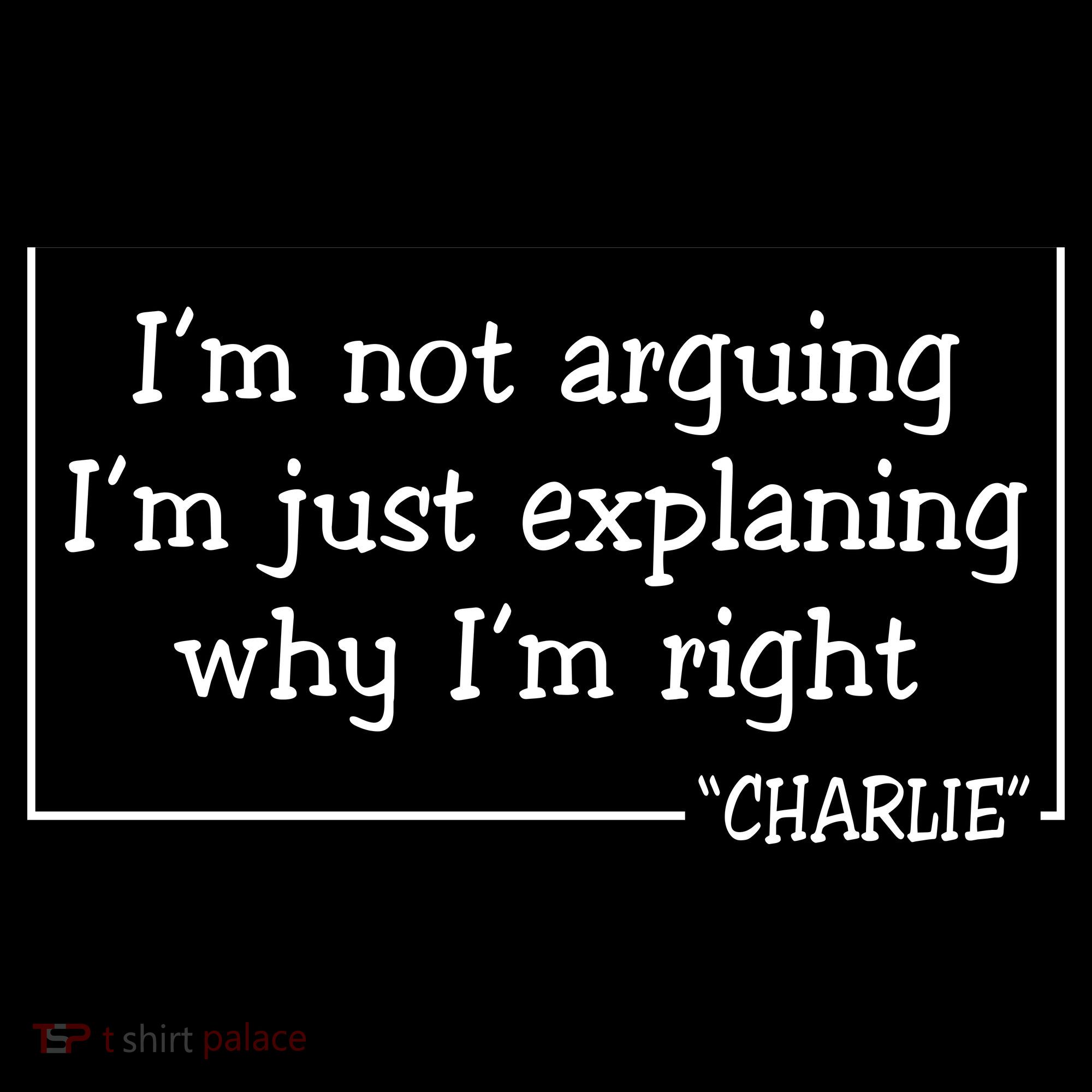 Charlie Kirk Famous Quote I'm Not Arguing Just Explaining Why Im Right Women's Hoodie