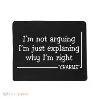 Charlie Kirk Famous Quote I'm Not Arguing Just Explaining Why Im Right Mousepad thumb 0