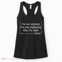 Charlie Kirk Famous Quote I'm Not Arguing Just Explaining Why Im Right Women's Tank Top thumb 0