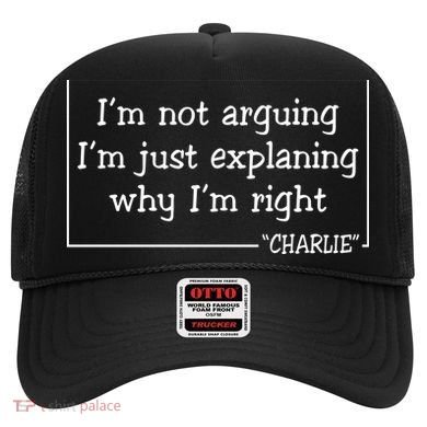 Charlie Kirk Famous Quote I'm Not Arguing Just Explaining Why Im Right Hat