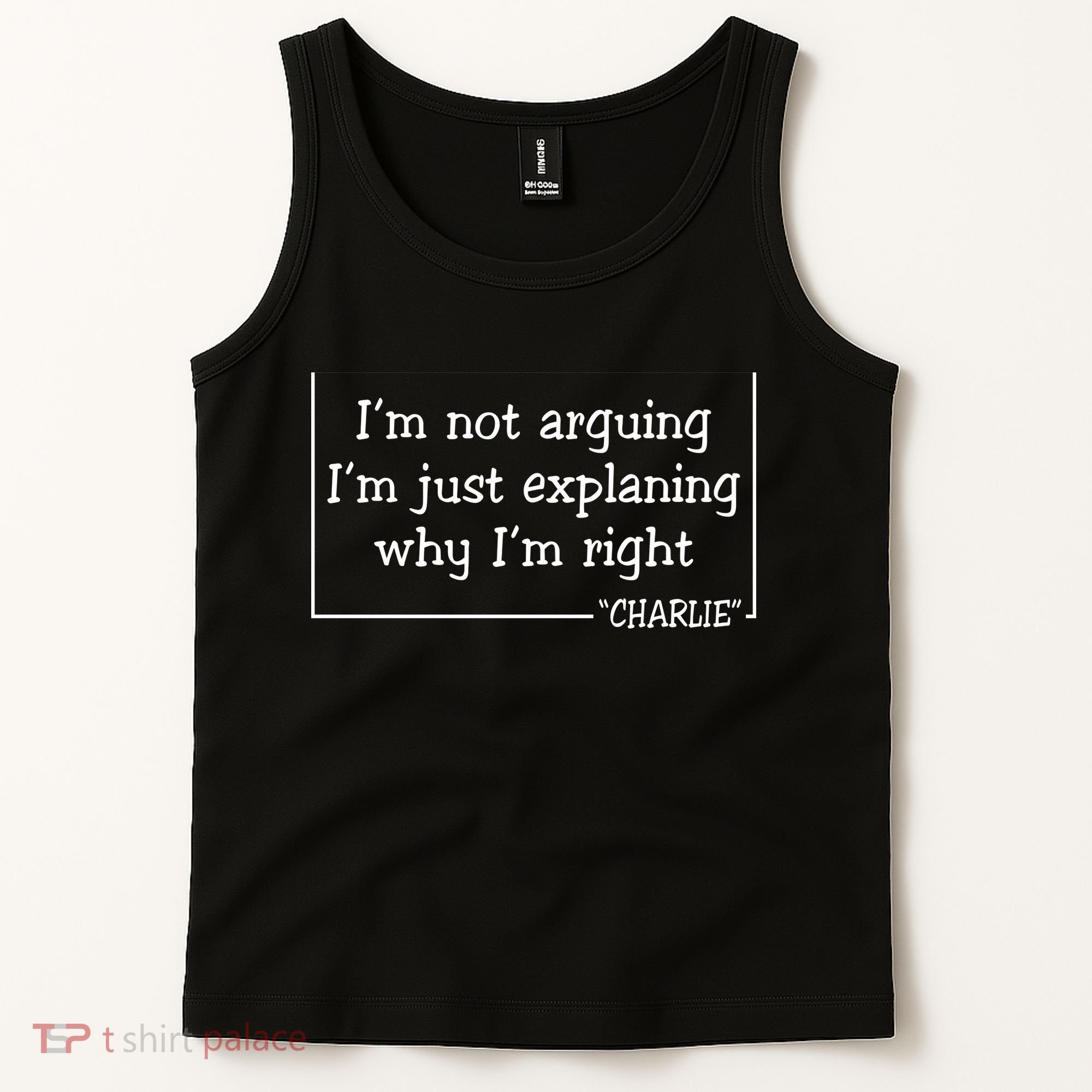 Charlie Kirk Famous Quote I'm Not Arguing Just Explaining Why Im Right Tank Top