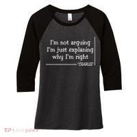 Charlie Kirk Famous Quote I'm Not Arguing Just Explaining Why Im Right Women's Tri-Blend 3/4-Sleeve Raglan Shirt thumb 0