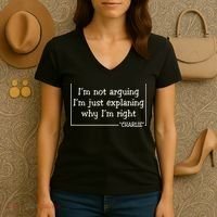Charlie Kirk Famous Quote I'm Not Arguing Just Explaining Why Im Right Women's V-Neck T-Shirt thumb 3