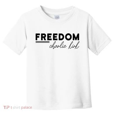 Charlie Kirk Freedom Hero American Values Toddler T-Shirt