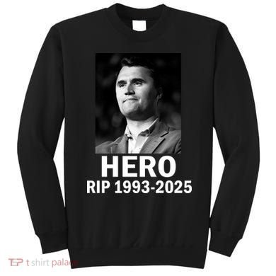 Charlie Kirk Is My Hero RIP 1993-2025 Sweatshirt