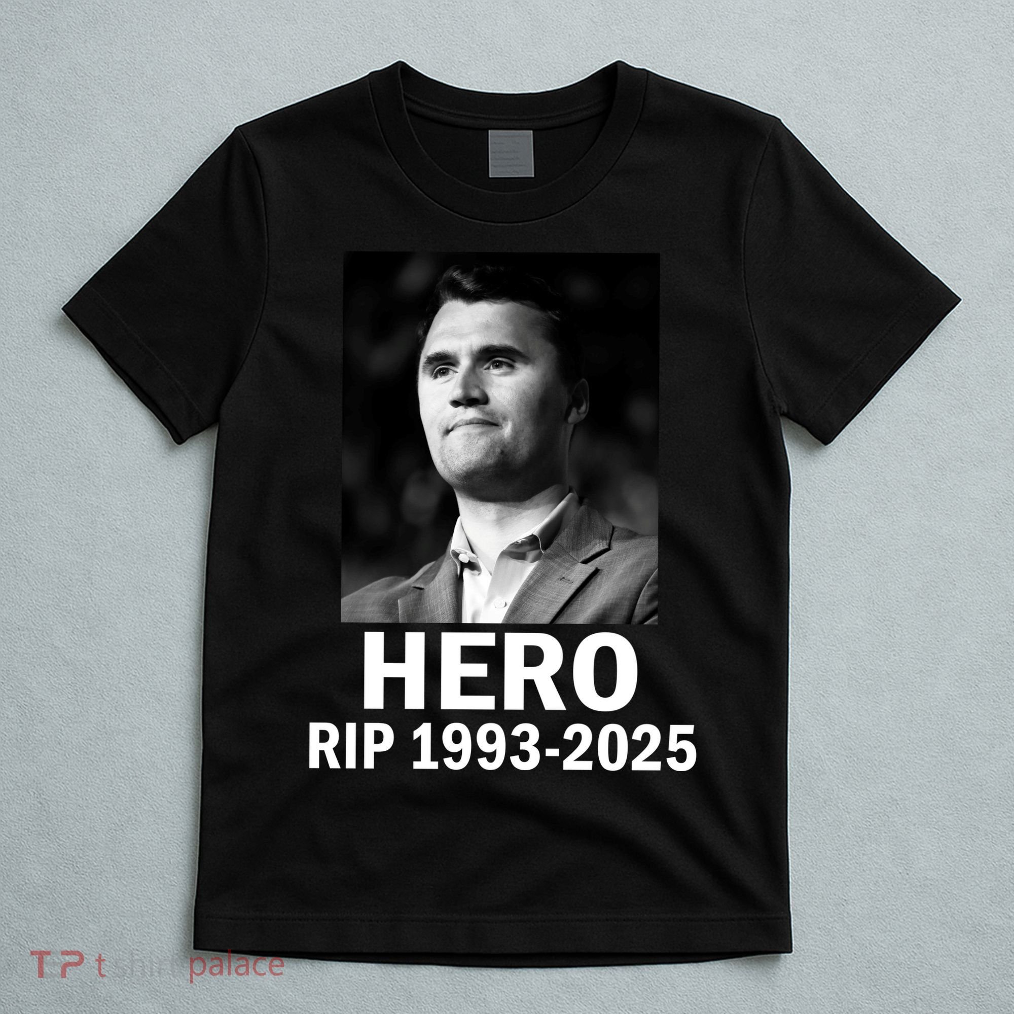 Charlie Kirk Is My Hero RIP 1993-2025 T-Shirt
