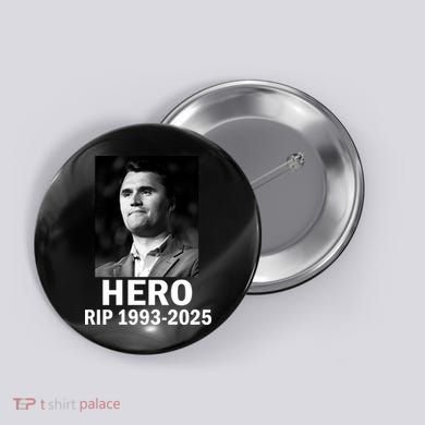 Charlie Kirk Is My Hero RIP 1993-2025 Button