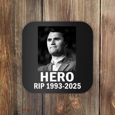 Charlie Kirk Is My Hero RIP 1993-2025 Coaster