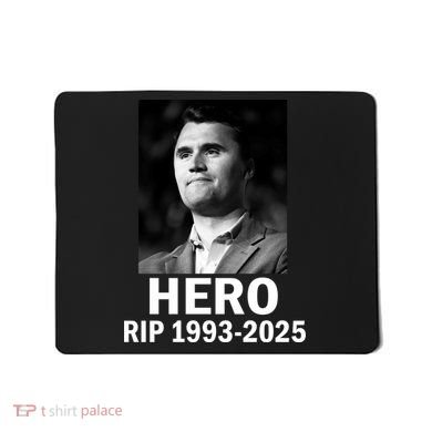 Charlie Kirk Is My Hero RIP 1993-2025 Mousepad