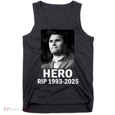 Charlie Kirk Is My Hero RIP 1993-2025 Tank Top