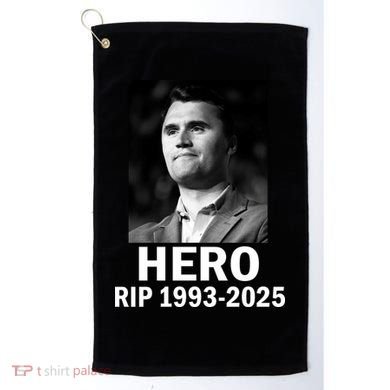 Charlie Kirk Is My Hero RIP 1993-2025 Golf Towel