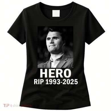 Charlie Kirk Is My Hero RIP 1993-2025 Women's T-Shirt