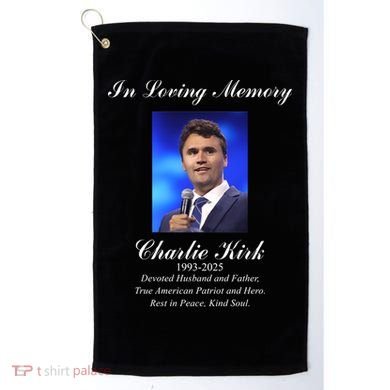 Charlie Kirk In Loving Memory Rest In Peace Golf Towel