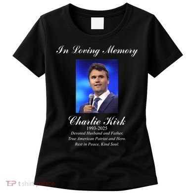 Charlie Kirk In Loving Memory Rest In Peace Women's T-Shirt