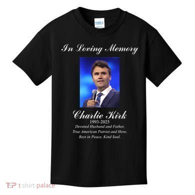 Charlie Kirk In Loving Memory Rest In Peace Kids T-Shirt