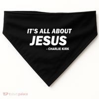 Charlie Kirk It's All About Jesus USA-Made Doggie Bandana thumb 0