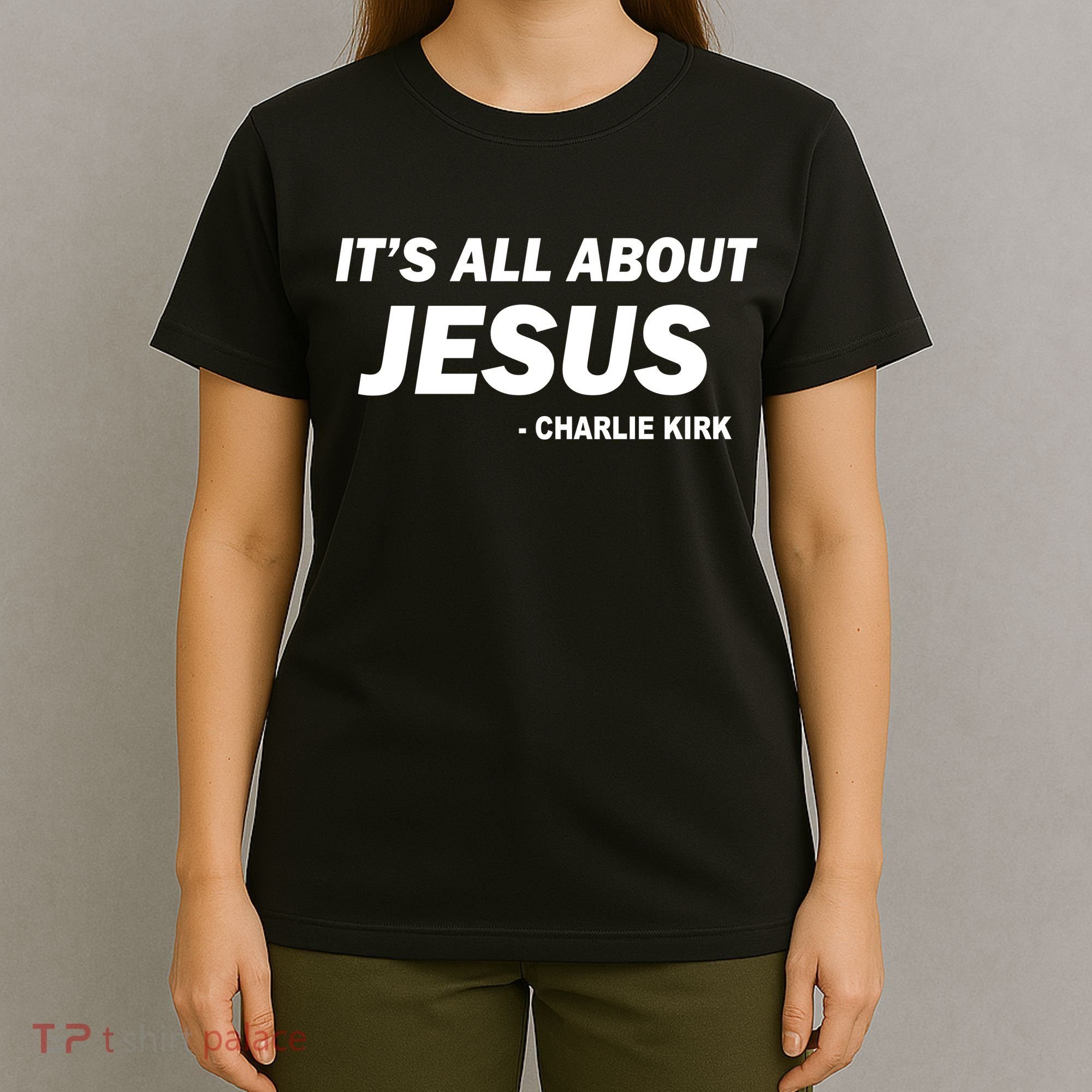 Charlie Kirk It's All About Jesus T-Shirt