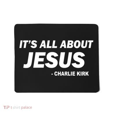 Charlie Kirk It's All About Jesus Mousepad