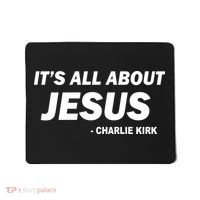 Charlie Kirk It's All About Jesus Mousepad thumb 0