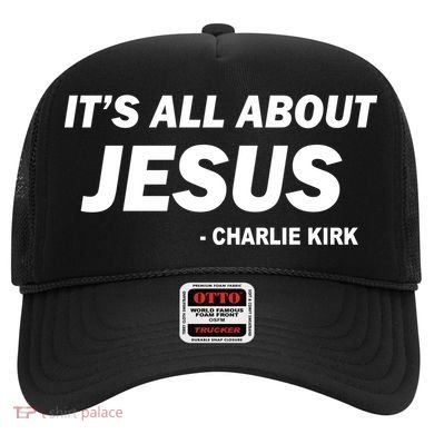 Charlie Kirk It's All About Jesus Hat
