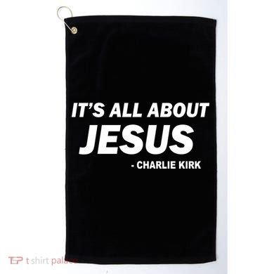 Charlie Kirk It's All About Jesus Golf Towel
