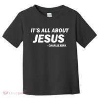 Charlie Kirk It's All About Jesus Toddler T-Shirt thumb 0