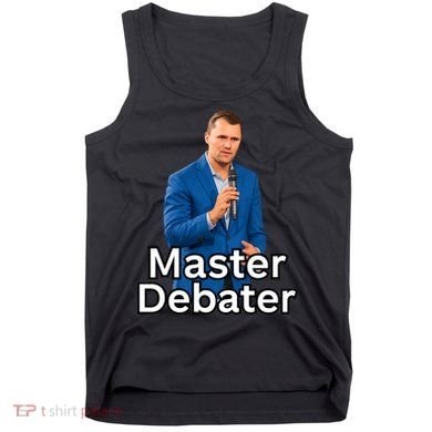 Charlie Kirk Is A Master Debater Tank Top