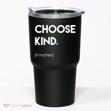 Choose Kind It Matters Tumbler