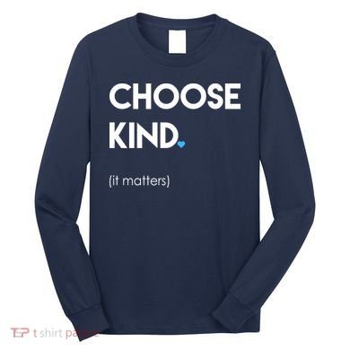 Choose Kind It Matters Long Sleeve Shirt