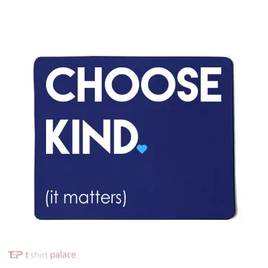 Choose Kind It Matters Mousepad