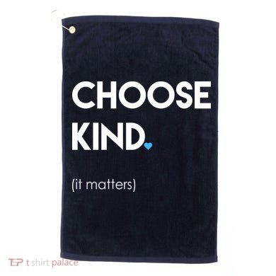 Choose Kind It Matters Golf Towel