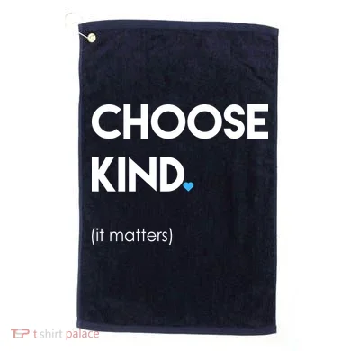 Choose Kind It Matters Golf Towel
