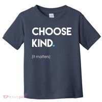 Choose Kind It Matters Toddler T-Shirt thumb 0