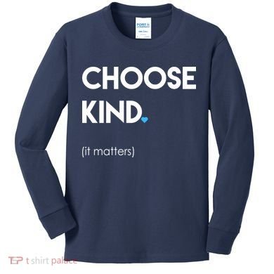 Choose Kind It Matters Kids Long Sleeve Shirt