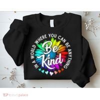 Choose Kindness In A World Where You Can Be Anything Be Kind Cute Daisy Flower R Sweatshirt thumb 2