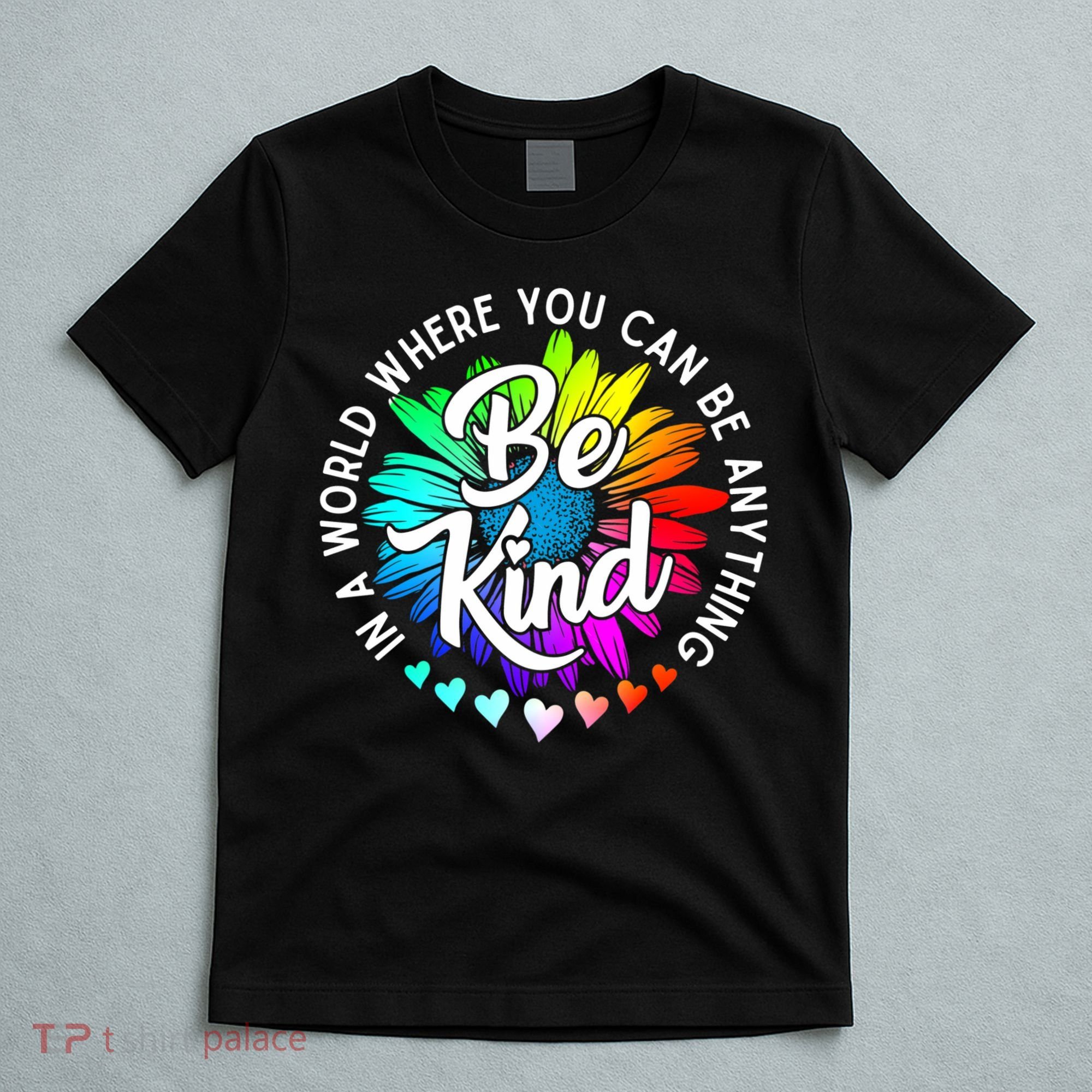 Choose Kindness In A World Where You Can Be Anything Be Kind Cute Daisy Flower R T-Shirt