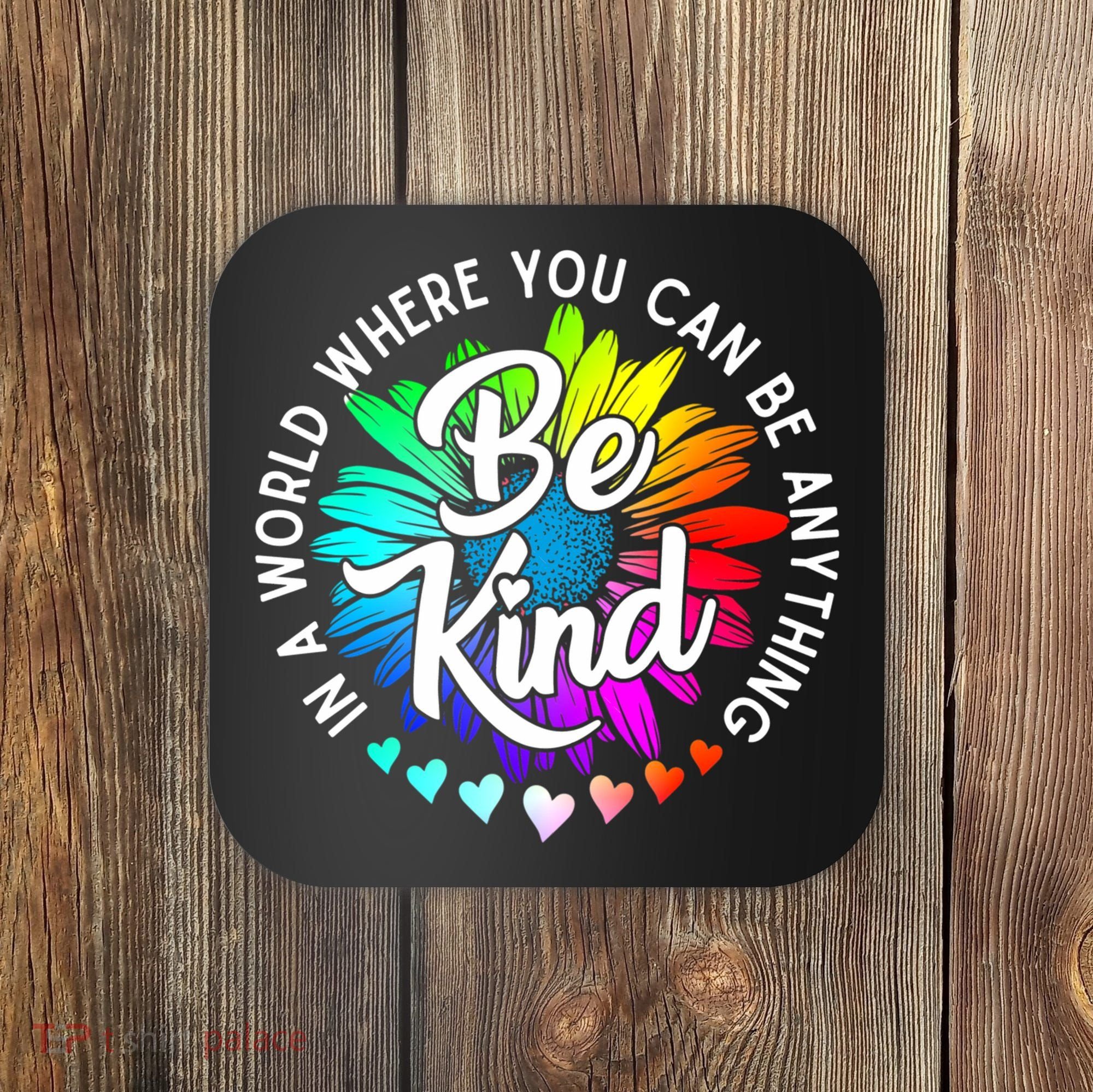 Choose Kindness In A World Where You Can Be Anything Be Kind Cute Daisy Flower R Coaster