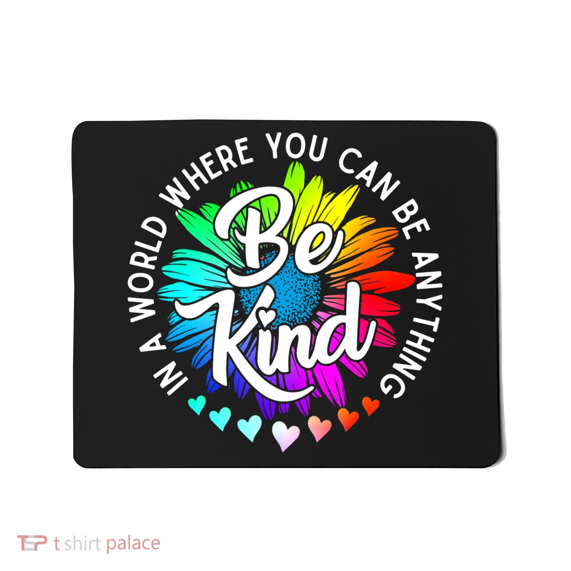 Choose Kindness In A World Where You Can Be Anything Be Kind Cute Daisy Flower R Mousepad