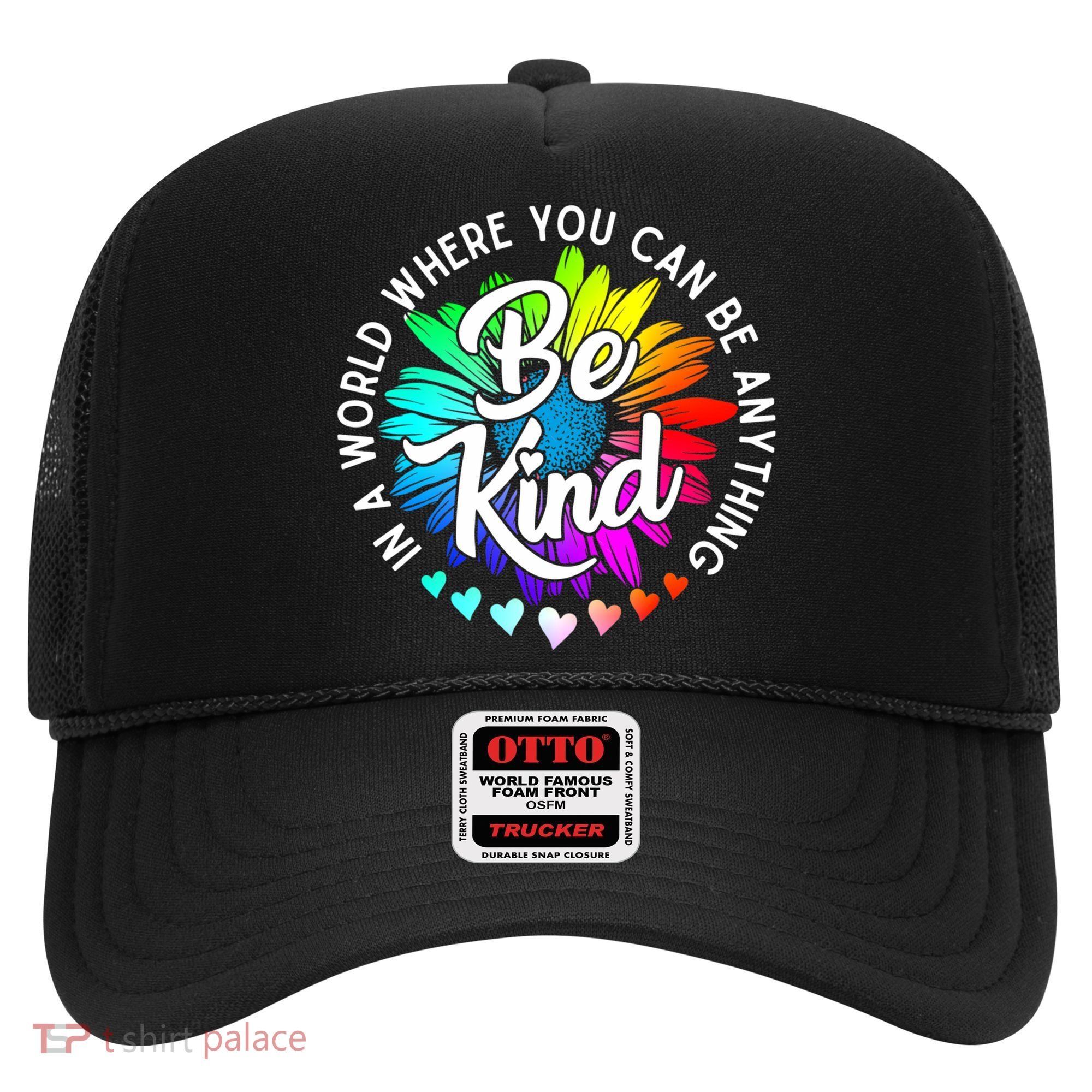 Choose Kindness In A World Where You Can Be Anything Be Kind Cute Daisy Flower R Hat