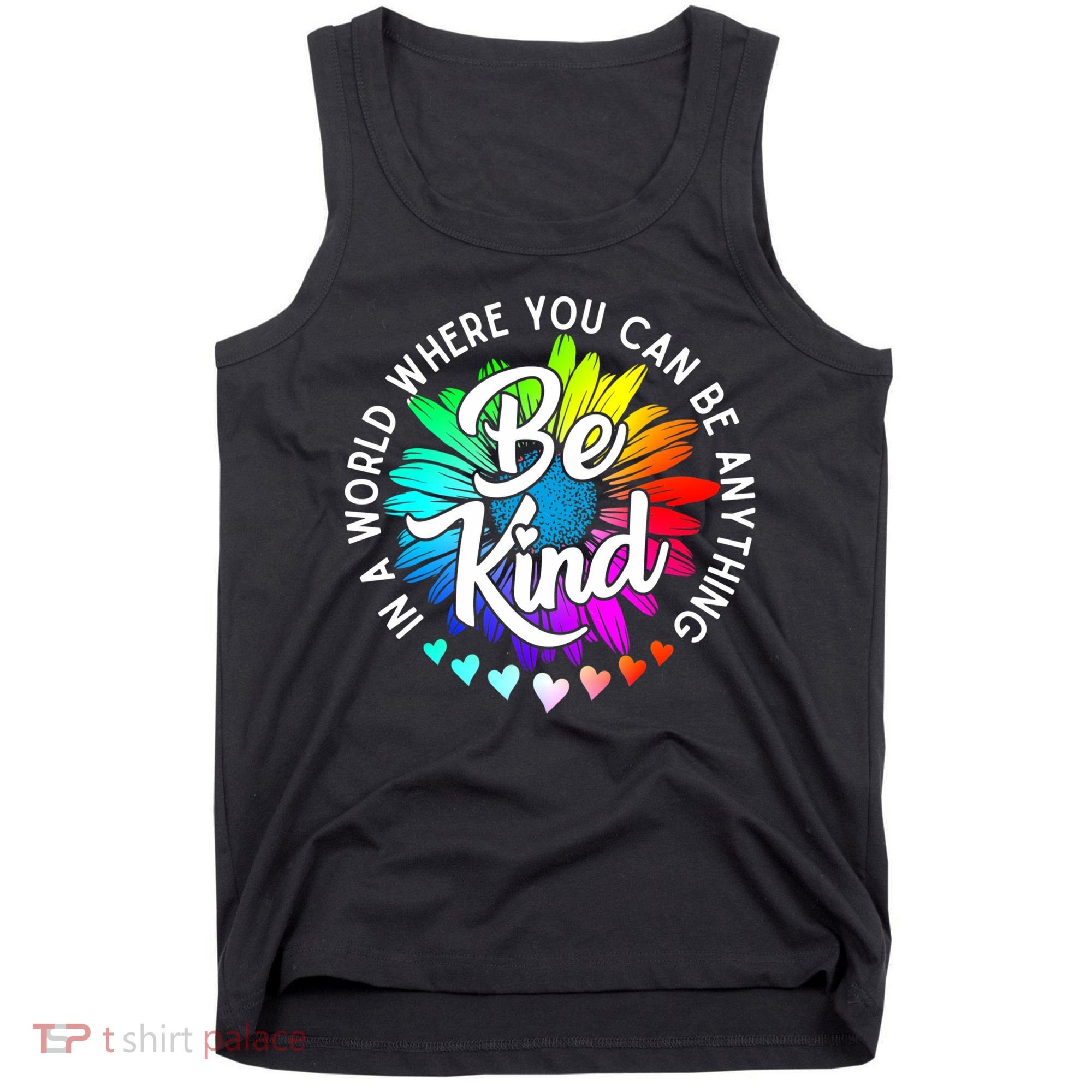 Choose Kindness In A World Where You Can Be Anything Be Kind Cute Daisy Flower R Tank Top