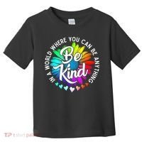 Choose Kindness In A World Where You Can Be Anything Be Kind Cute Daisy Flower R Toddler T-Shirt thumb 0