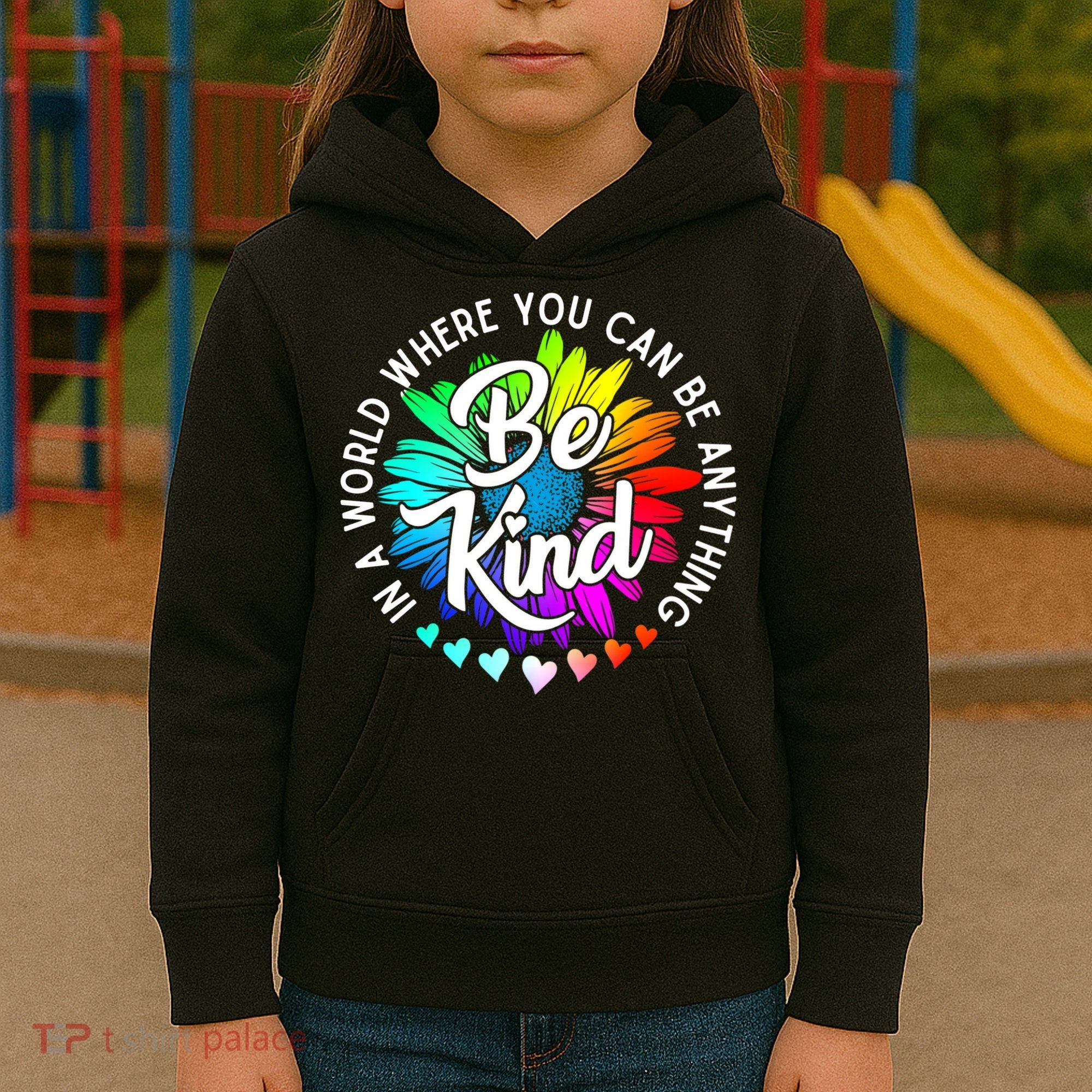 Choose Kindness In A World Where You Can Be Anything Be Kind Cute Daisy Flower R Kids Hoodie