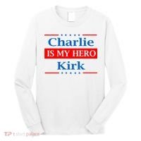 Charlie Kirk Is My Hero Long Sleeve Shirt thumb 0